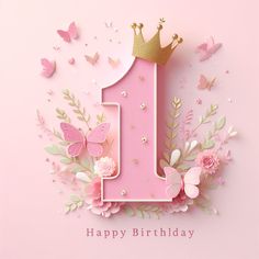 a pink number one with flowers and butterflies around it on a pink background that says happy birthday