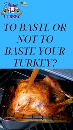 If basting your turkey allow for extra cooking time.  As each time you open your oven to baste or check the turkey the heat from the oven is escaping and cooling the oven. Cooking Oil, Grilling, Baking