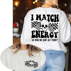 "I Match Energy So How We Gon' to Act Today Sweatshirt, I Match Energy Skull Hoodie, Funny Quote Skeleton Sweat, Sarcastic Back Pocket Hoodie NOTE Black design for White, Sport Grey and Sand. White design for all other colors. Premium quality printed in the USA. Hey there! Welcome to my store, We are glad to see you here. We custom design, print, hand press, and carefully ship everything you see in our shop from our retail shop in New York . All of our items are printed on quality apparel. We have 7/24 customer support please contact us if you have any questions. HOW TO ORDER- 1-) Please, Check and Review all Photos. 2-) Select Your T-shirt Color. 3-) Select Your T-shirt Size. 4-) Choose Your Quantity as much as you want. 5-)Please click the \"Proceed to Check Out\" button 6-)Finally, your White Casual Hoodie With Skull Print, Casual White Hoodie With Skull Print, White Skull Print Sweatshirt For Streetwear, White Casual Sweatshirt With Skull Print, Casual White Sweatshirt With Skull Print, I Match Energy, Match Energy, Skull Hoodie, Pocket Hoodie