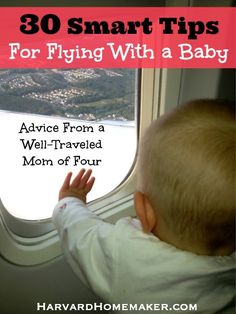 a baby looking out an airplane window with the words, 30 smart tips for flying with a baby advice from a well - traveled mom of four