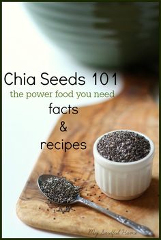 chia seeds in a small bowl and spoon on a cutting board with text overlay reading chia seeds 101 the power food you need