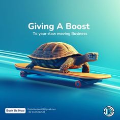 a turtle riding on top of a skateboard with the words giving a booster to your slow moving business