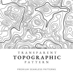 a black and white pattern with the words transparente topographic pattern on it