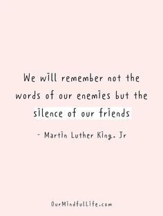 a quote from martin luther king on the theme of we will remember not the words of our enembles but the science of our friends