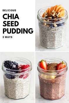 chia seed pudding in a glass jar with fruit and nuts on top, along with the text delicious chia seed pudding 3 ways