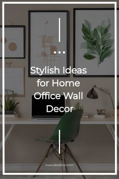 an office desk with pictures on the wall above it and text overlay that reads stylish ideas for home office wall decor