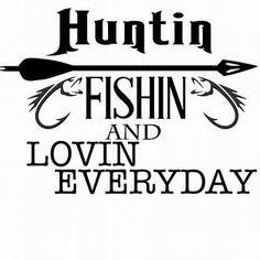 the huntin fishin and lovin everyday logo