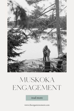 a couple kissing in front of trees with the words muskoka engagement read more