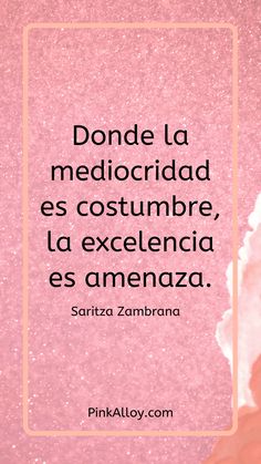 a pink background with the words don't be mediocridd as costume, la exelenza es amenza