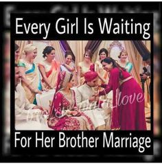 a couple getting married with the caption every girl is waiting for her brother marriage