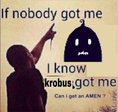 a man holding a knife in his hand with the caption if nobody got me i know krobus got me?