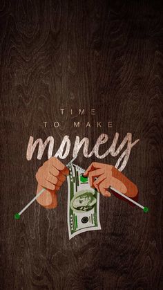 a poster with the words time to make money written on it and two hands holding scissors