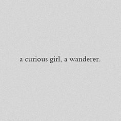 a white background with the words a curious girl, a wanderr