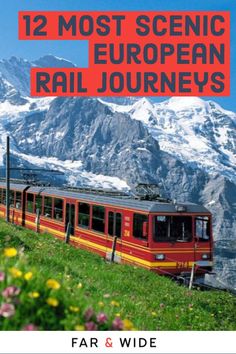 a red train traveling down tracks next to snow covered mountains and green grass with the words, 12 most scenic european rail journeys