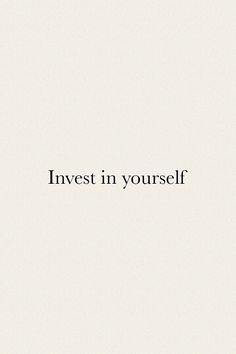 the words invest in yourself written on a white background