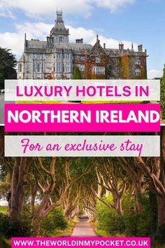 the words luxury hotels in northern ireland for an exciting stay