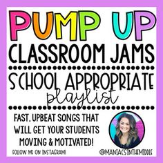 a poster with the words pump up classroom jams school appropriate playlist, and an image of a smiling woman