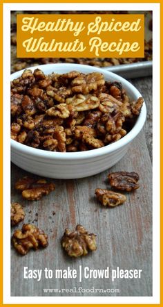 healthy spiced walnuts recipe in a white bowl with text overlay that reads easy to make crowd pleaser