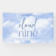 the bride is on cloud nine banner with clouds in the sky behind it and an elegant blue background