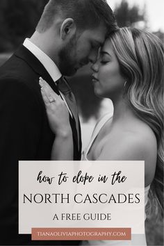 a man and woman kissing with the text how to close in the north cascades a free guide