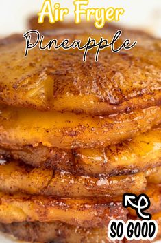 there is a stack of pancakes with syrup on it and the words air fryer pineapple