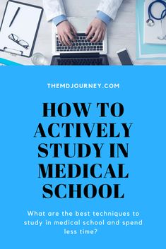 a person typing on a laptop with the title how to actively study in medical school