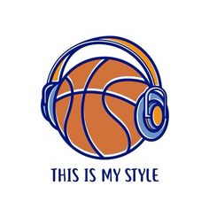 a basketball with headphones and the words, this is my style