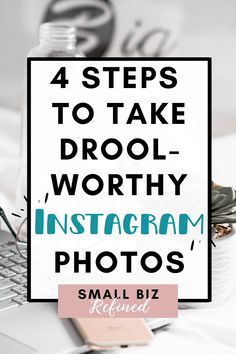 the words 4 steps to take drool - worthy instagram photos on a laptop