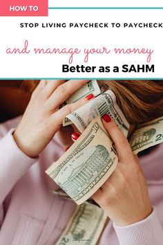 a woman covering her face with money and text overlay saying how to stop living paycheck to paycheck and manage your money better as a sahm