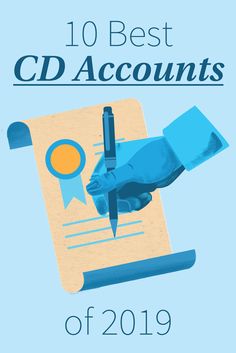 a hand holding a pen over a paper with the words 10 best cd accounts of 2019