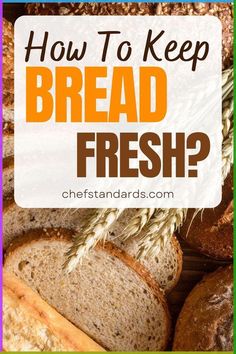 bread with the words how to keep bread fresh? in front of it and an image of