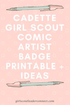 a pink background with white lettering that says, cadillace girls scout comic artist badge printable