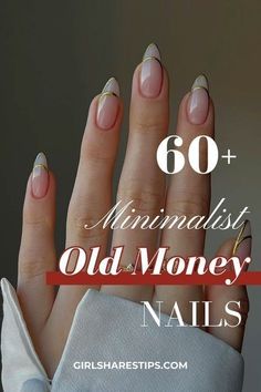 an image of nails with the words, 60 minimalist old money nails