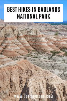 the badlands national park in badlands, australia with text overlay that reads best hikes in badlands national park