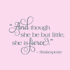 shakespeare quote on pink and purple background with black lettering that says, and though she be but little, she is fierce