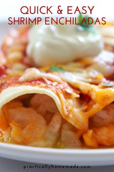 an enchilada on a plate with sour cream in the background and text overlay that reads quick & easy shrimp enchillas