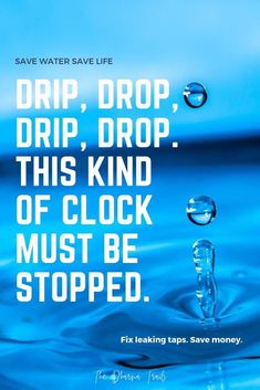 a blue poster with water drops and the words drop, drop, drop this kind of clock must be stopped