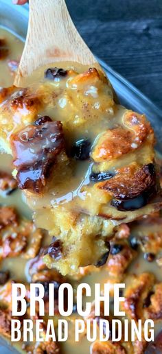 a wooden spoon scooping some bread pudding from a casserole dish with the words, brioche bread pudding on it