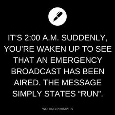 a black and white photo with the words it's 2 00 am suddenly you're waken up to see that an emergency broadcast has been aired, the message simply states run