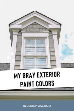 a gray exterior paint colors with the words, my gray exterior paint colors