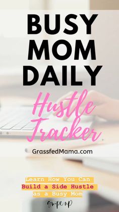 a woman typing on her laptop with the text busy mom daily hustletracker