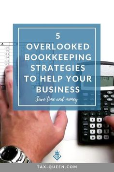 a person typing on a calculator with the text 5 overlooked bookkeepering strategy to help your business save time and money