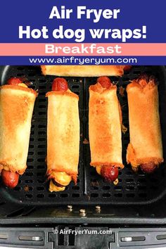 four hot dogs are being cooked in an air fryer with the words, air fryer hot dog wraps breakfast