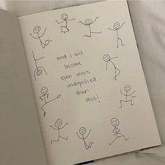 an open notebook with drawings of people and words on the pages that say, and i will become even more unappied than him