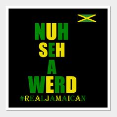 a poster with the words nuh seh a word real jamaican on it