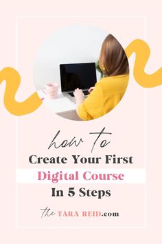 a woman sitting in front of a laptop computer with the title how to create your first digital course in 5 steps