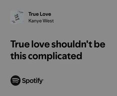 the true love shouldn't be complicated with spotify logo on it