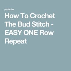 the text how to crochet the bud stitch easy one row repeat on a blue background