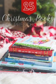 christmas books for preschoolers are stacked on top of each other with the title 25 christmas books for preschoolers