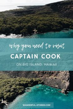 an island with the words, why you need to visit captain cook on big island hawaii